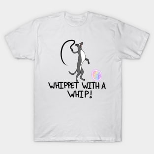 Whippet with a Whip! T-Shirt